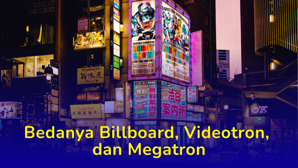 Perbedaan Billboard, Videotron, & Megatron