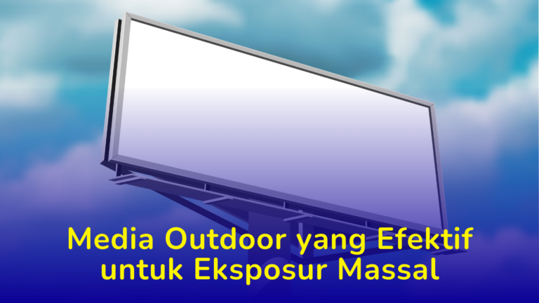 Media Outdoor yang Efektif untuk Eksposur Massal